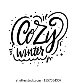 Cozy Winter christmas holiday phrase. Hand drawn vector lettering. Black ink. Isolated on white background. Design for greeting card, logo, sticker, banner, poster, print