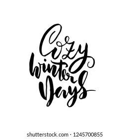 Cozy winter days. Modern dry brush ink lettering for greeting card. Vector illustration.