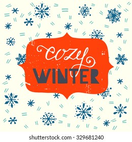 Cozy Winter hand lettering and hand drawn snowflakes on the background. Hand drawn invitation or greeting card template.