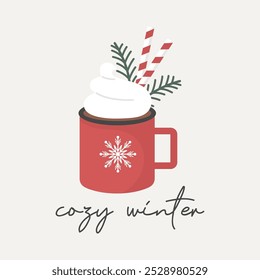 Cozy winter vector Christmas quote. Red Xmas mug with hot cocoa and whipped cream. Winter holiday illustration. Christmas greeting card. Happy New Year background.