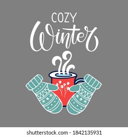 Cozy Winter Vector illustration. Calligraphy Lettering with hot drink cup and mittens. Seasonal Design. Banner design template. Motivation calligraphy decor for wall, poster, prints, cards, t-shirts