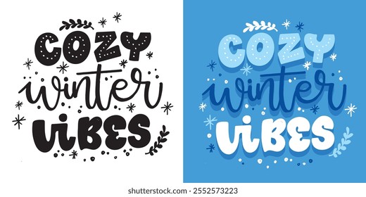 Cozy winter vibes. 100% vector hand drawn doodle file. Beautiful hand drawn lettering quote about winter holidays. Lettering for t-shirt design, mug print, bag print, clothes fashion. 