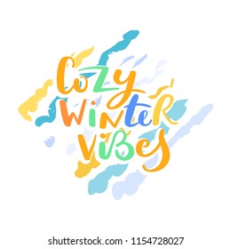 Cozy winter vibes. Hand drawn motivation quote. Creative vector typography concept for design and printing. Ready for cards, t-shirts, labels, stickers, posters.