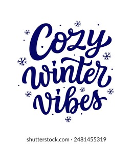 Cozy winter vibes. Hand lettering quote with snowflakes isolated on white background. Vector typography for greeting cards, posters, banners, labels, home decor