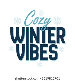 Cozy winter vibes typography vector illustration with snowflakes. Winter lettering greeting card vector illustration.