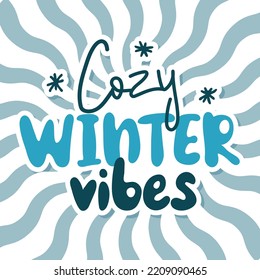 Cozy winter vibes. Vector lettering illustration. 70s retro style. Groovy motivational slogan. Print for graphic tee, poster, sticker, banner, t shirt, icon, label, flyer, badge, advertising.