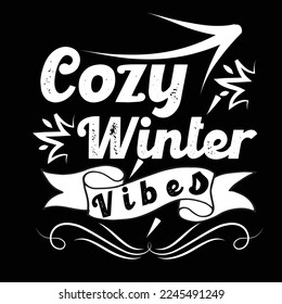 Cozy Winter Vibes-Typhographic t-shirt design Ready for Print.