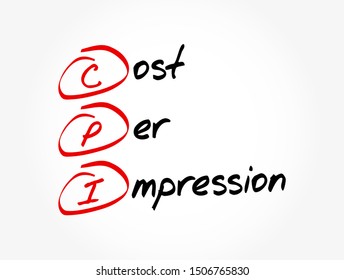 CPI - Cost Per Impression are terms used in traditional advertising media selection, online advertising and marketing related to web traffic, acronym text concept background