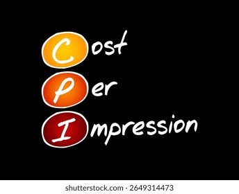 CPI - Custo por Impressão são termos usados na seleção de mídia de publicidade tradicional, publicidade on-line e marketing relacionados ao tráfego da Web, fundo de conceito de texto de acrônimo