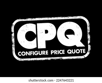 CPQ Configure Price Quote - software systems that help sellers quote complex and configurable products, acronym text concept stamp