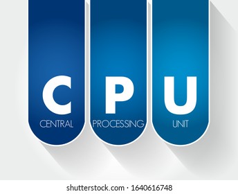 CPU Central Processing Unit - electronic circuitry that executes instructions comprising a computer program, acronym text concept background