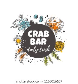 Crab bar concept design. Seafood. Daily fresh. Hand drawn vector illustration. Can be used for menu, marine cafe, market, shop, barbeque, fish house, restaurant, poster, label, sticker, logo.