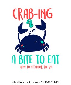 Crab print design with slogan. Vector illustration design for fashion fabrics, textile graphics, prints.