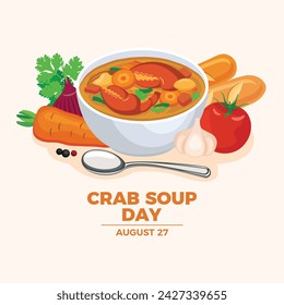 Crab Soup Day poster vector illustration. Bowl of crab soup with vegetables vector. Seafood soup drawing. August 27 every year. Important day
