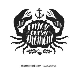 Crab, typographic design. Enjoy every moment, lettering. Travel, journey concept. Vector illustration