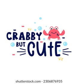 crabby but cute typographic illustration slogan for t shirt print, tee graphic design. 