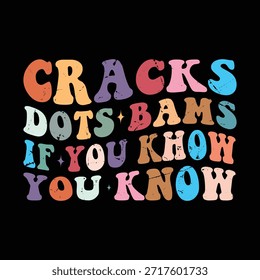 Cracks Dots Bams if you khow, you know