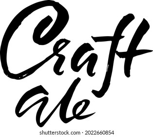 Craft ale. Modern dry brush lettering. Vector illustration.