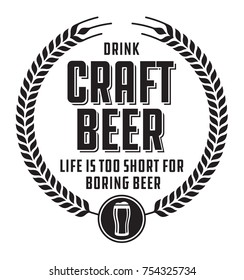 Craft Beer Badge or Label.
Craft beer vector design features wheat or barley wreath and the slogan, Life is too short for boring beer.