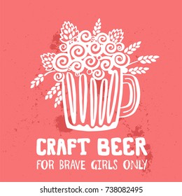 Craft Beer hand drawn illustration with lettering. Poster with text: Craft Beer for Brave Girls Only. Sticker design for pub or bar menu. Pink banner about craft beer. Vector doodle illustration art.