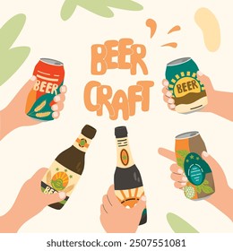 Craft beer poster with hand holding bottles and cans.Cartoon background with handwritten and toasting beverage containers.Vector design set for use in banner template,card.Beer festival illustration.