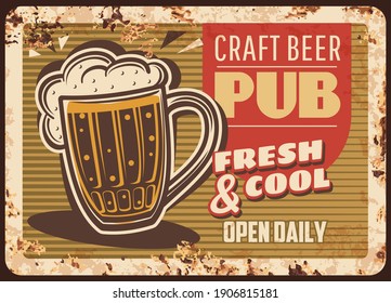 Craft beer pub rusty metal plate, brewery production vector vintage rust tin sign. Foamy fresh alcohol drink in glass cup. Lager beer retro poster, ferruginous advertising, store or pub promotion