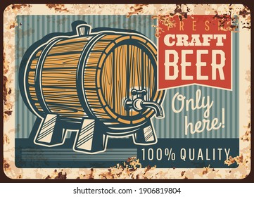 Craft Beer Rusty Metal Plate, Vector Vintage Rust Tin Sign With Wooden Barrel With Tap. Draught Beer Brewery Retro Poster, Ferruginous Card Grunge Design For Beerhouse Tavern Or Pub Ad Promotion