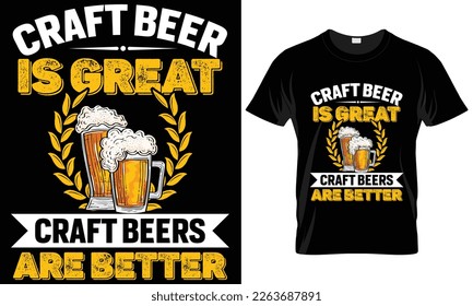 Craft Beer Typography T-shirt Vector Design.
craft beer is great.
motivational and inscription quotes.
perfect for print item and bags, posters, cards. 
isolated on black background