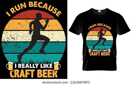 Craft Beer Typography T-shirt Vector Design.
I Run because i really like craft beer.
motivational and inscription quotes.
perfect for print
isolated on black background