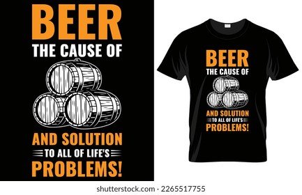 Craft Beer Typography T-shirt Vector Design.
Beer tha cause of an solution.
motivational and inscription quotes.
perfect for print item and bags, posters, cards. 
isolated on black background
