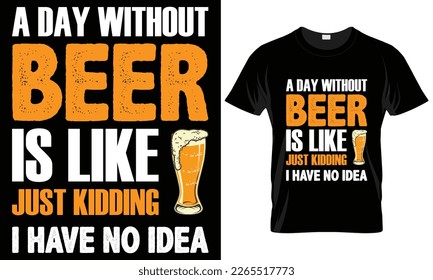 Craft Beer Typography T-shirt Vector Design.
 a day without beer is like
motivational and inscription quotes.
perfect for print item and bags, posters, cards. 
isolated on black background