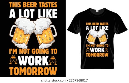 Craft Beer Typography T-shirt Vector Design.
this beer tastes a lot like.
motivational and inscription quotes.
perfect for print item and bags, posters, cards. 
isolated on black background