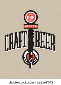 Craft Beer Vector Design with Drink Better draft beer tap on grunge background. Great for menu, sign, invitation or poster.