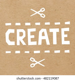 Craft paper or cardboard background with word Create cut out of white paper. Handmade style. EPS 10 vector carton background