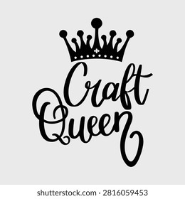 Craft Queen Funny Crafter Typography Design