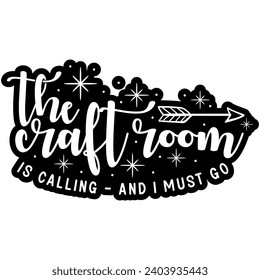 the craft room is calling and i must go black vector graphic design and cut file