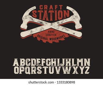 Craft station. Hand crafter. Original woodworks. Wood. Old workshop. Original font and logo. Print on shirt or sticker. Retro and vintage style. Classic print. Hipster style. Vector serif font.