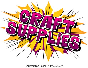 Craft Supplies - Vector illustrated comic book style phrase.