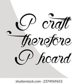 I craft Therefore I hoard Eps, Scrapbooking Cut Files, Scrapbook t-shirt Design, Digital File, Love to Scrapbook Eps