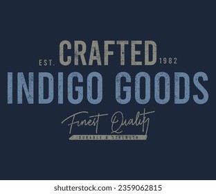 Crafted Indigo Goods Finest Quality vintage college print for t-shirt design. Typography graphics for university or college style tee shirt. Sport apparel print - California. Vector illustration.