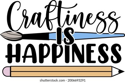 Craftiness is happiness lettering. Pencil and paint brush illustration vector