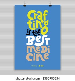 Crafting is the best medicine. Poster with hand drawn vector lettering. Unique motivational quote for hand made festival, advertising of artisans. Slogan stylized typography. Concept in A4 layout.