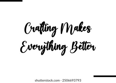 Crafting Makes Everything Better Saying Stylish Typography Text