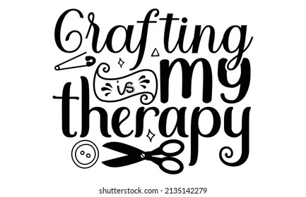 Crafting My Therapy Craft Tshirt Design Stock Vector (Royalty Free ...