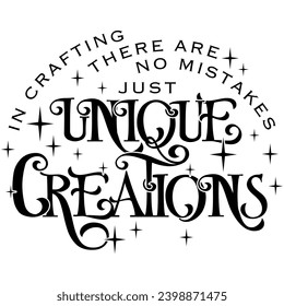 in crafting there are no mistakes just unique creations black vector graphic design and cut file