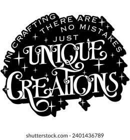 in crafting there are no mistakes just unique creations black vector graphic design and cut file