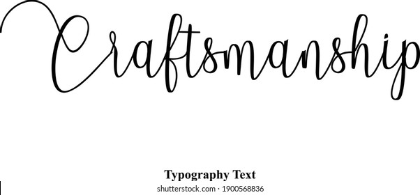 Craftsmanship Cursive  Typography Text Vector Quote