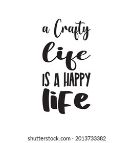 a crafty life is a happy life letter quote