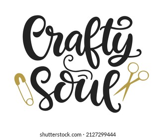 Crafty Soul - Handmade Lettering Phrase. Hand Crafting Modern Calligraphy. Ball Of Yarn, Vintage Style. Vector Illustration For Poster, Sticker, Tee Shirt Print Design.