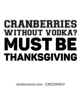 Cranberries without vodka must be thanksgiving, Vodka Vector, 